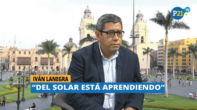 Iván Lanegra: 'Salvador del Solar está aprendiendo'