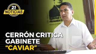 Cerrón critica Gabinete “caviar”