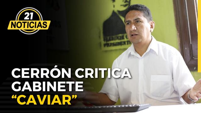 Cerrón critica Gabinete “caviar”