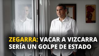 Gonzalo Zegarra: Vacar a Vizcarra sería un golpe de estado