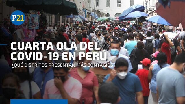 Cuarta ola del COVID-19: ¿Qué zonas de Lima Metropolitana presentan un incremento de casos?