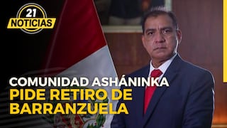Dirigente de la comunidad Asháninka exige retiro de Barranzuela
