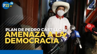Plan de Pedro Castillo amenaza a la democracia y la institucionalidad