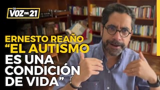Ernesto Reaño: “El autismo más allá que un trastorno, es una condición de vida” 