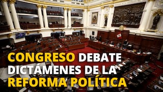 Pleno del Congreso debate dictámenes de la Reforma Política