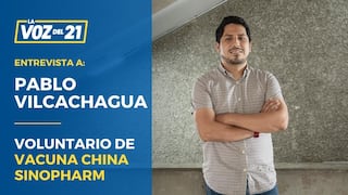 Pablo Vilcachagua: Voluntario de vacuna china Sinopharm 