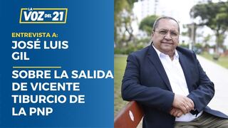 José Luis Gil sobre la salida de Vicente Tiburcio de la PNP: “Le ha puesto frenos a este gobierno”