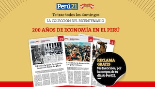 Perú21 te trae HOY domingo la entrega 18 de la Colección del Bicentenario: 200 años de Economía en el Perú