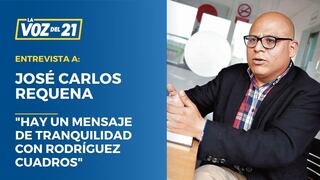 José Carlos Requena: “Hay un mensaje de tranquilidad con Rodríguez Cuadros”