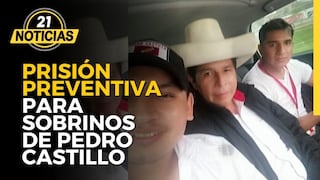 Prisión preventiva para sobrinos de Pedro Castillo