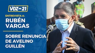 Rubén Vargas sobre renuncia de Avelino Guillén al Mininter