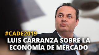 CADE2019: Luis Carranza, presidente de la CAF, sobre la economía de mercado