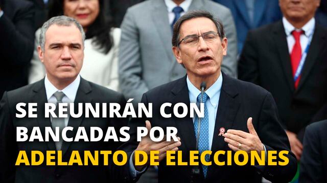 Vizcarra se reunirá con bancadas que pidieron diálogo por adelanto de elecciones