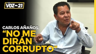 Carlos Añaños: “No me dirán corrupto ni incapaz”