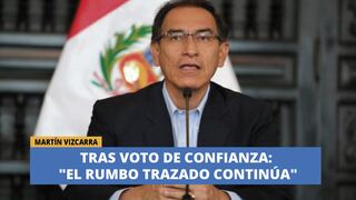 Martín Vizcarra tras voto de confianza: "El rumbo trazado continúa"