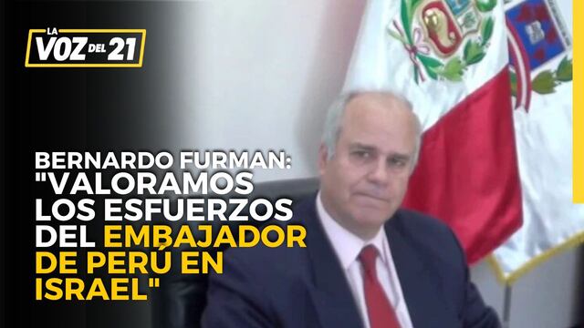 Bernardo Furman: “Valoramos los esfuerzos del embajador de Perú en Israel”
