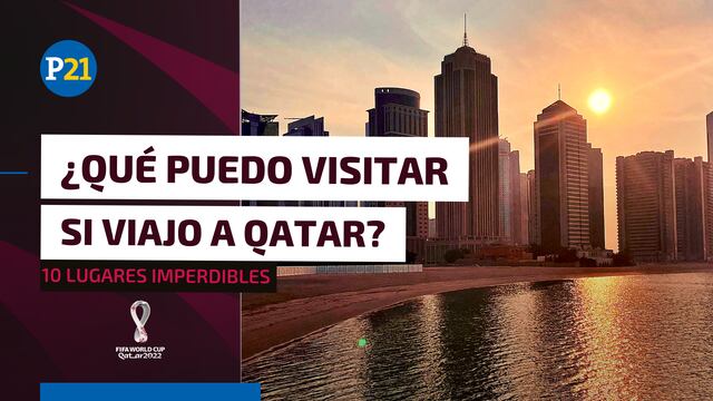 Mundial Qatar 2022: conoce los 10 lugares turísticos más populares