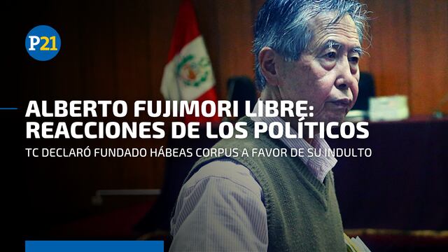 TC declaró fundado hábeas corpus a favor del indulto de Alberto Fujimori y esta fue la reacción de los políticos