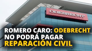 Manuel Romero Caro: Odebrecht no podrá pagar reparación civil