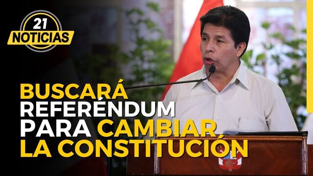 Pedro Castillo buscará referéndum para cambiar la Constitución