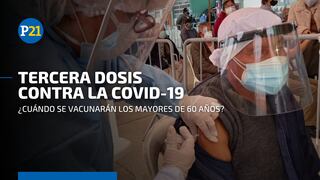 Tercera dosis para mayores de 60 años: así será el protocolo de vacunación contra la COVID-19