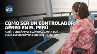 ¿Cuánto puede ganar un controlador aéreo en el Perú y qué se debe estudiar para convertirse en uno?