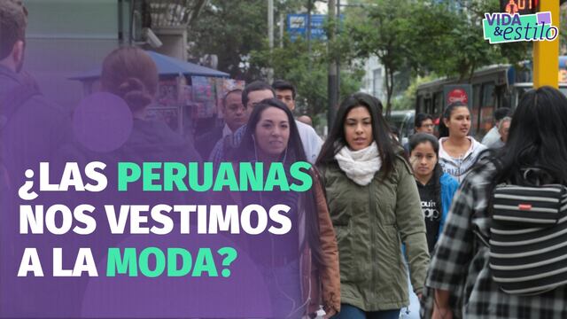 Vida&amp;Estilo: ¿Las peruanas nos vestimos a la moda?