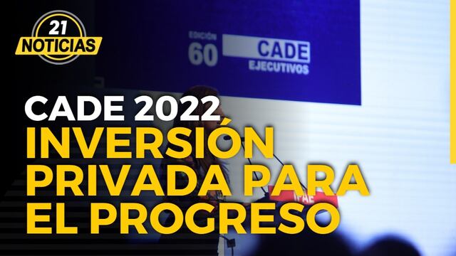 CADE 2022: Inversión privada para el progreso