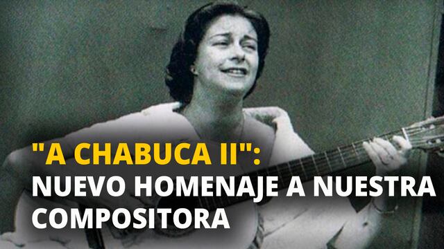 "A Chabuca II": Un nuevo homenaje a nuestra compositora
