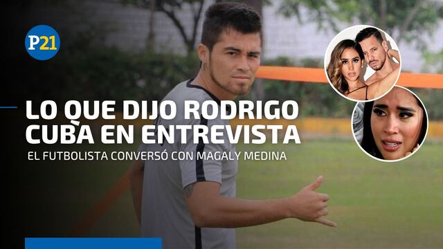 Rodrigo Cuba: repasa las declaraciones más resaltantes del futbolista en su entrevista con Magaly Medina