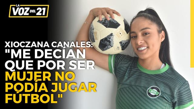 Xioczana Canales, futbolista: “Me decían que por ser mujer no podía jugar fútbol”