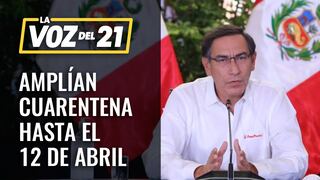 Coronavirus: Presidente Vizcarra extiende cuarentena hasta el 12 de abril