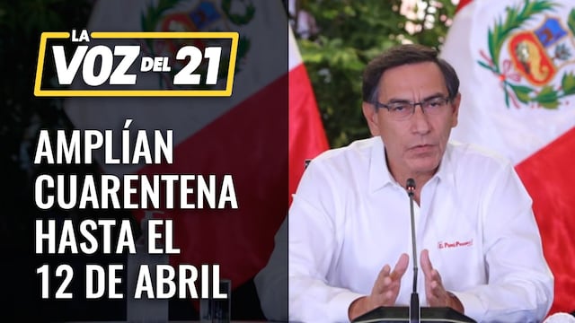 Coronavirus: Presidente Vizcarra extiende cuarentena hasta el 12 de abril