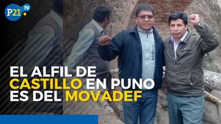 El alfil de Pedro Castillo en Puno es del Movadef