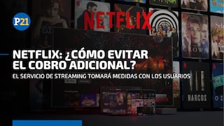 Netflix en Perú: ¿Cómo evitar que me cobren extra por compartir mi contraseña con otras personas?