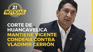 Corte de Huancavelica mantiene vigente condena contra Vladimir Cerrón