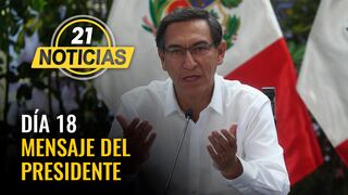 Mensaje del presidente Martín Vizcarra en el día 18 del Estado de Emergencia frente al COVID-19