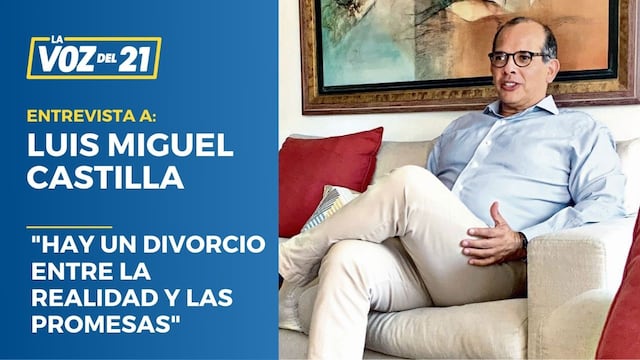 Luis Miguel Castilla: “Hay un divorcio entre la realidad y las promesas”