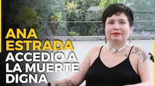 Ana Estrada ejerció su derecho a una muerte digna