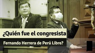 Fernando Herrera: ¿Quién fue el congresista de Perú Libre que falleció a los 55 años?