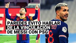 Leandro Paredes cambió de opinión sobre el posible fichaje de Lionel Messi a PSG