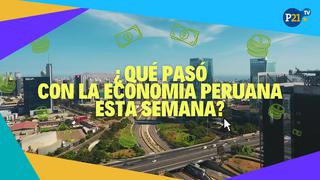 ¿Qué pasó con la economía peruana esta semana?