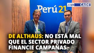 Jaime de Althaus: No está mal que el sector privado financie campañas [VIDEO]