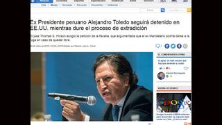 Alejandro Toledo: Así informó la prensa internacional sobre la decisión de mantenerlo detenido