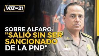 Eduardo Pérez Rocha sobre Raúl Alfaro: “Tiene faltas muy graves y salió sin ser sancionado de la PNP”