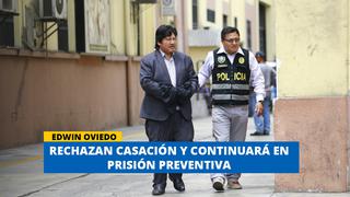 Edwin Oviedo: Rechazan casación y continuará en prisión preventiva