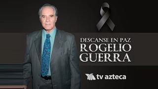TV Azteca envía condolencias por la muerte de Rogelio Guerra y le recuerdan maltrato al actor