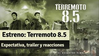 Pre Estreno Terremoto 8.5: Expectativas, Trailer y reacciones